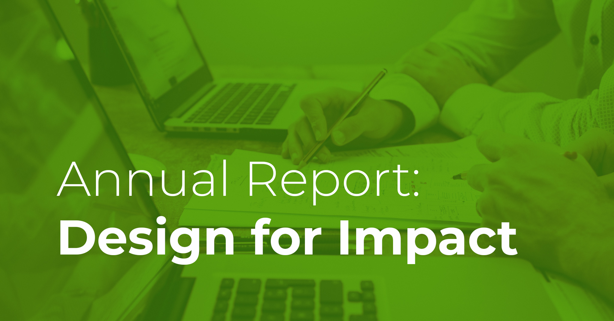 Featured image for “Annual Report: Design for Impact”